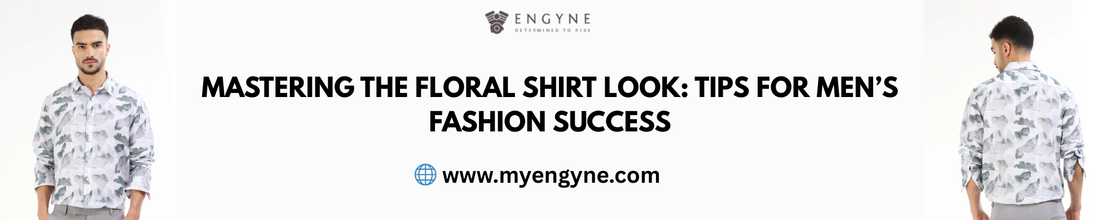 Mastering the Floral Shirt Look: Tips for Men’s Fashion Success