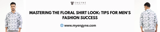 Floral Shirts for Men: A Trendy Way to Stand Out - ENGYNE