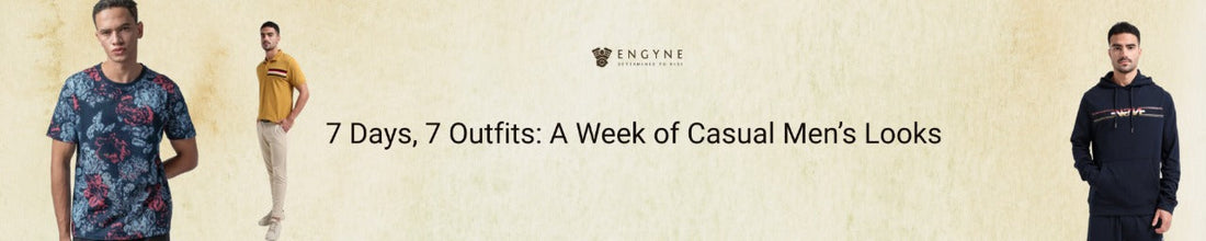 7 Days, 7 Outfits: A Week of Casual Men’s Looks - ENGYNE