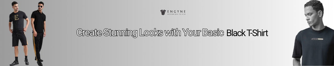 Create Stunning Looks with Your Basic Black T-Shirt - ENGYNE