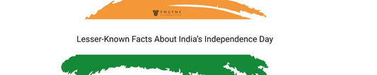 Lesser-Known Facts About India’s Independence Day - ENGYNE