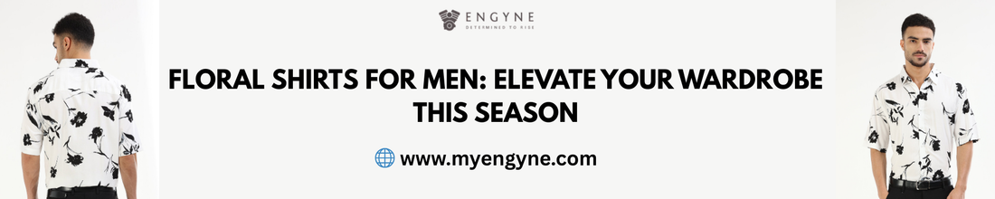 Floral Shirts for Men: Elevate Your Wardrobe This Season