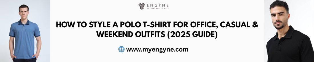 How to Style a Polo T-Shirt for Office, Casual & Weekend Outfits (2025 Guide)